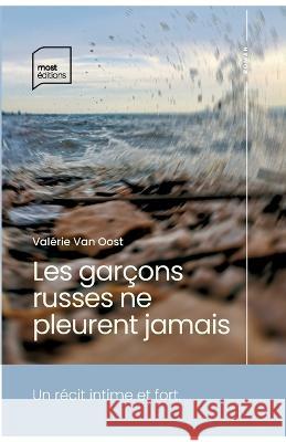 Les garcons russes ne pleurent jamais Valerie Van Oost   9782931109069