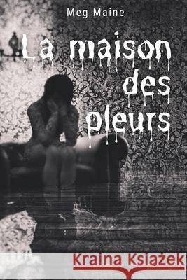 La maison des pleurs Meg Maine 9782931223161