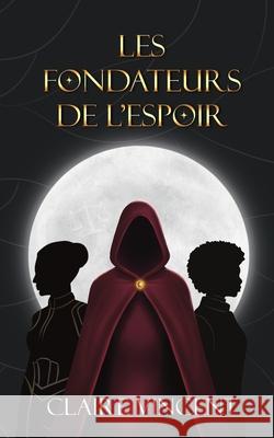 Les Fondateurs de l'Espoir Claire Vincent 9782931238028 Claire Vincent