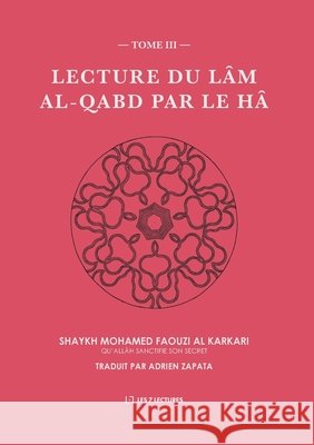 Lecture du Lâm al-Qabd par le Hâ Al-Karkari, Mohamed Faouzi, Zapata, Adrien 9782931274132