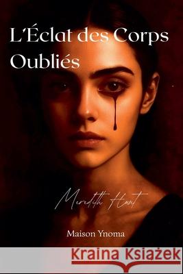 L'?clat des Corps Oubli?s Meredith Hunt 9782931338025 Maison Ynoma