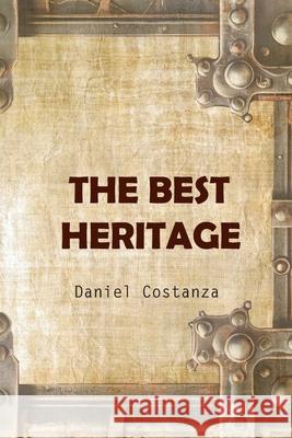 The Best Heritage: An Autobiography Daniel Costanza 9782931342138 Peace Literature