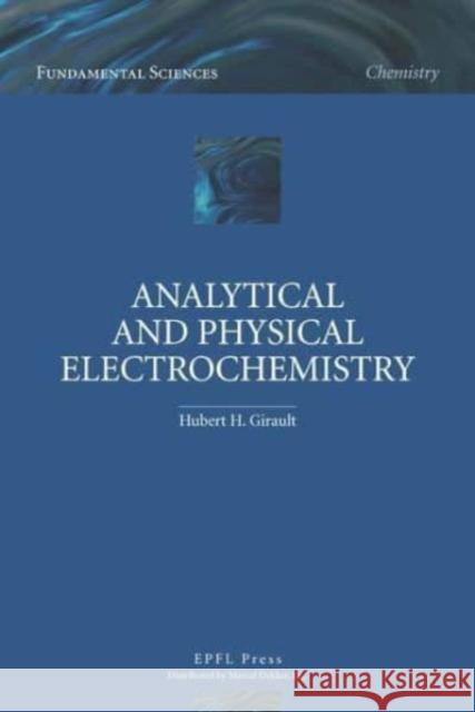 Analytical and Physical Electrochemistry Hubert Girault 9782940222032