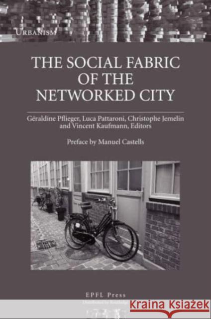The Social Fabric of the Networked City Vincent Kaufmann 9782940222230