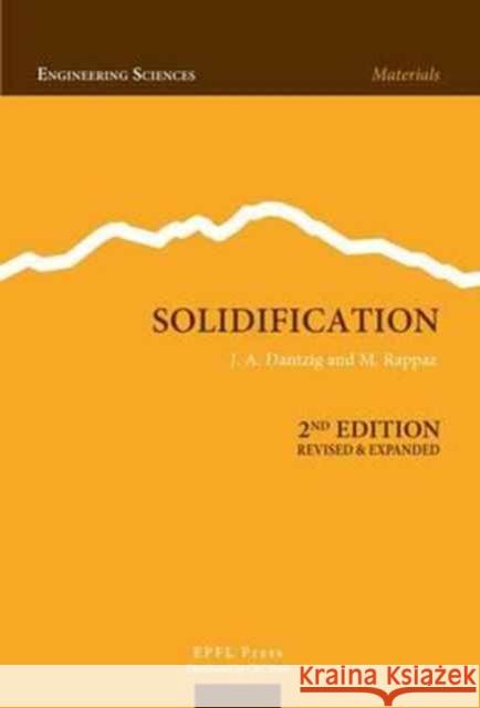 Solidification, Second Edition Jonathan Dantzig Michel Rappaz 9782940222971