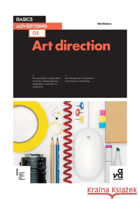 Basics Advertising 02: Art Direction Nik Mahon 9782940411214 