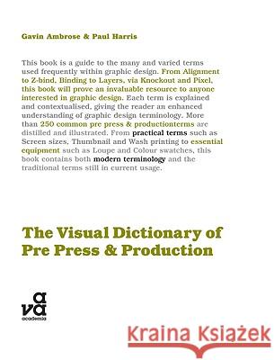 The Visual Dictionary of Pre-press and Production Gavin Ambrose, Paul Harris 9782940411290 Bloomsbury Publishing PLC