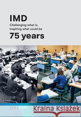 IMD 75 years: Challenging what is, inspiring what could be Jeremy Kourdi 9782940485451