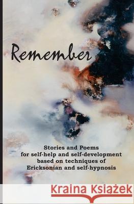 Remember: Stories and poems for self-help and self-development based on techniques of Ericksonian and auto-hypnosis Gedall, Gary Edward 9782940535118 From Words to Worlds