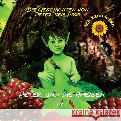 Peter dem Pixie: Peter & the Ants Pt 1 - Ich kann lesen Gary Edward Gedall 9782940535903 From Words to Worlds