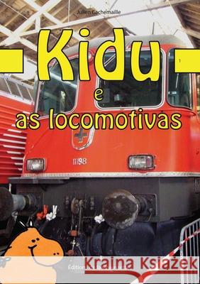 Kidu e as locomotivas Julien Cachemaille 9782940564026 Editions de la Chaussette