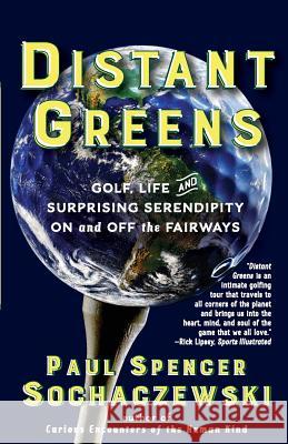 Distant Greens: Golf, Life and Surprising Serendipity On and Off the Fairways Sochaczewski, Paul Spencer 9782940573226 Explorer's Eye Press