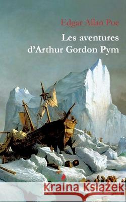 Les aventures d'Arthur Gordon Pym Edgar Allan Poe 9782940744138 Editions Voilier Rouge