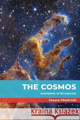 The Cosmos: Mastering in 60 minutes Franck Franchin 9782940822379 Editions Advixo