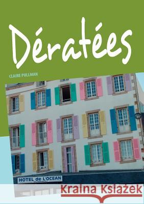 Deratees Claire Pullman, Editions Team Tonic 9782951537323 Books on Demand