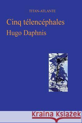 Cinq telencephales Daphnis, Hugo 9782951796126 Titan-Atlante