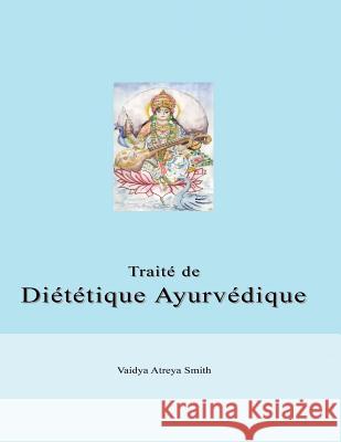 Traite de Dietetique Ayurvedique Vaidya Atreya Smith 9782952080231 Editions Turiya
