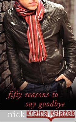 Fifty Reasons to Say Goodbye - A Novel Alexander, Nick 9782952489904 Bigfib Books