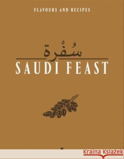 Saudi Feast: Flavours and Recipies Anissa Helou Mayada Badr 9782952820691 Editions Hemeria