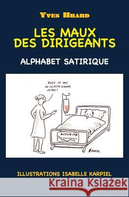 Les maux des dirigeants: Alphabet satirique Brard, Yves 9782953112313 Yves Brard