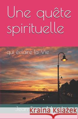 Une quête spirituelle: qui éclaire la Vie Mesnil, Jean-Pierre 9782953557831