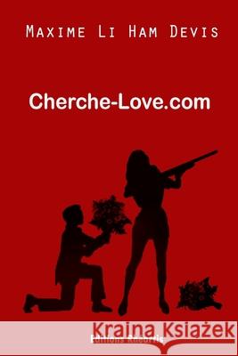 Cherche-love.com Maxime L 9782953593891