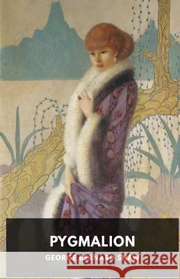 Pygmalion: A play by George Bernard Shaw George Bernard Shaw 9782953652352