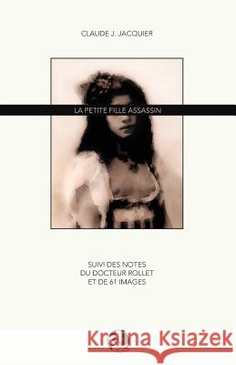 La petite fille assassin Jacquier, Claude J. 9782953724035 Claude J. Jacquier Artocarpus