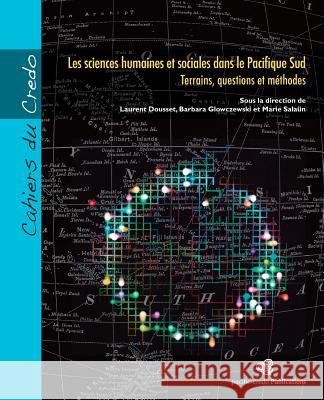 Les sciences humaines et sociales dans le Pacifique Sud: Terrains, questions et méthodes Glowczewski, Barbara 9782953748529 Pacific-Credo Publications