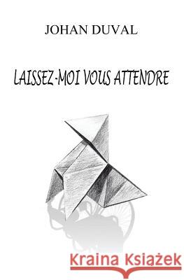 Laissez moi vous attendre Duval, Johan 9782953776218