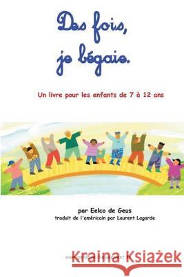 Des fois, je bégaie: Un livre pour les enfants de 7 à 12 ans Lagarde, Laurent 9782953777604