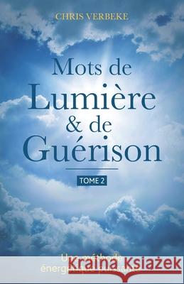 Mots de Lumière & de Guérison: Tome 2 Verbeke, Chris 9782953925425