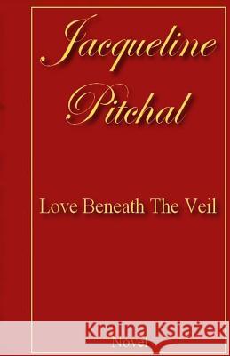 Love Beneath The Veil Pitchal P., Jacqueline 9782954090511 Agence Francophone Pour La Numerotation Inter