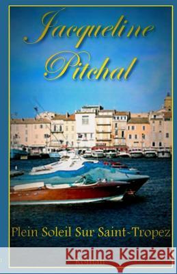 Plein Soleil Sur Saint-Tropez Jacqueline Pitchal 9782954090535 Agence Francophone Pour La Numerotation Inter