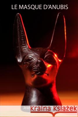Le Masque d'Anubis Jean-Luc Mouton 9782954111605