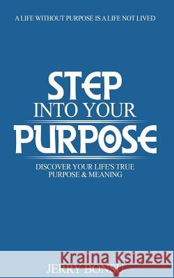 Step Into Your Purpose: Discover Your Life's True Purpose & Meaning Jerry Bonsu 9782954196084 Victory Life Media