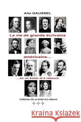 La vie de grands écrivains américains... en un éclair et à rebours Gaussel, Alix 9782954299792