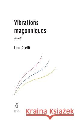 Vibrations maçonniques Chelli, Lina 9782954454221 Prudent Pigeon Publishing