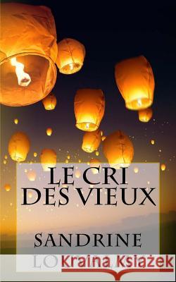Le Cri Des Vieux Sandrine Louvalmy 9782954596273