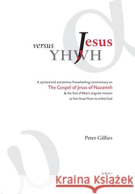 Jesus versus YHWH Gillies, Peter 9782954635286 ABC Editions