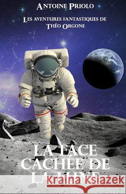 La face cachée de la Lune Priolo, Antoine 9782954653662