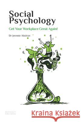 Social Psychology: Get Your Workplace Great Again! Clement Dewulf Jeremie Aboiron 9782954688350