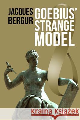 Goebius' Strange Model Jacques Bergur 9782955021910