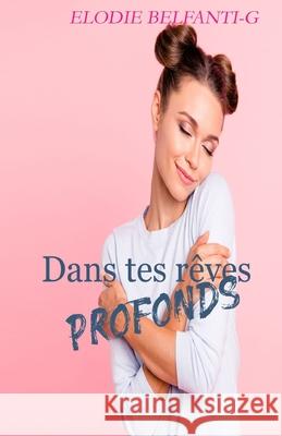 Dans tes rêves profonds Belfanti-G, Elodie 9782955120804