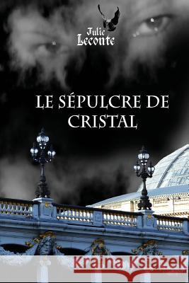 Le Sepulcre de cristal LeConte, Julie 9782955146705 Afnil