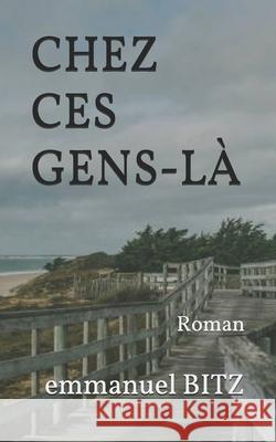 Chez ces gens-là Bitz, Emmanuel 9782955150412