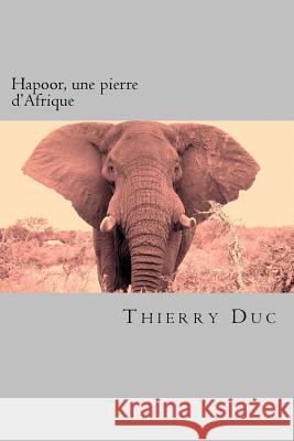 Hapoor, une pierre d'Afrique Duc, Thierry 9782955162316 978-2-9551623