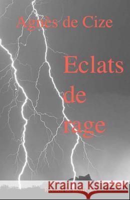 Eclats de rage De Cize, Agnes 9782955238516 Agnes de Cize