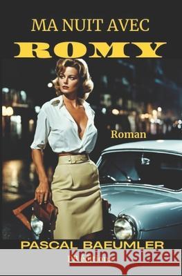 Ma Nuit Avec Romy Pascal Baeumler Pascal Pasca 9782955373750