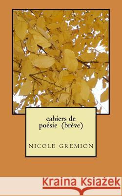 cahiers de poésie (brève): Nicole Gremion, haïkus, tanka, divers Garcia, Alhama 9782955399903